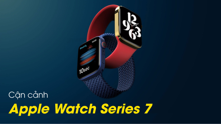 Cận cảnh Apple Watch Series 7 với hai kích thước và nhiều tùy chọn mặt đồng hồ mới